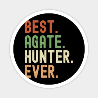 Best Agate Hunter Ever Magnet